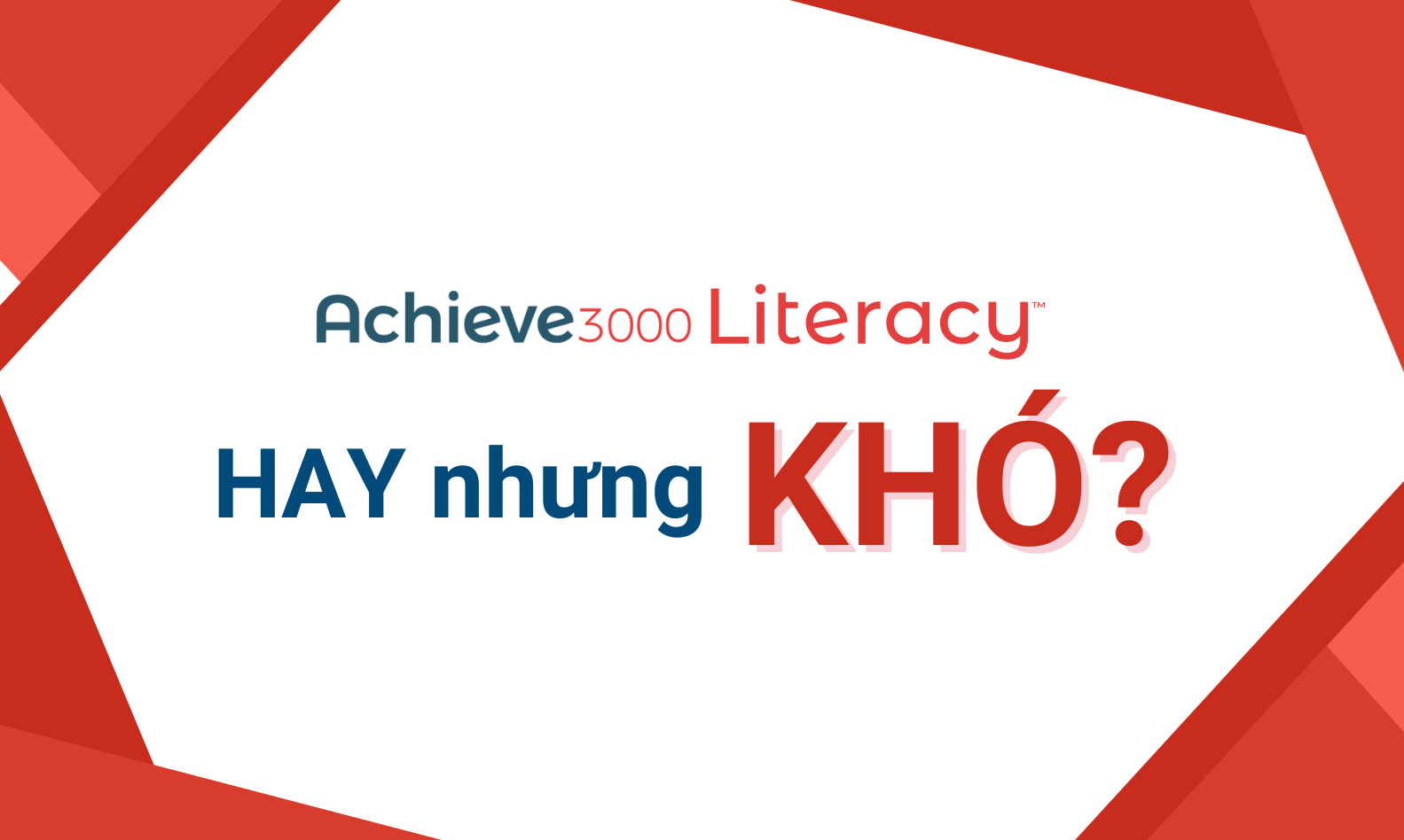 Achieve3000 Literacy: Chương trình học kỹ năng Đọc Viết tiếng Anh hay nhưng ''khó''